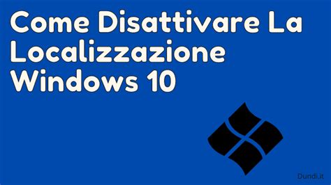 Abilitare la localizzazione di Windows 10
